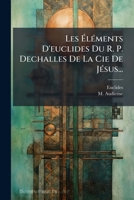 Les Éléments D'euclides Du R. P. Dechalles De La Cie De Jésus... 127502968X Book Cover