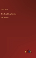 The Two Blasphemies: Five Sermons 3368817647 Book Cover