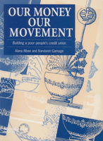 Our Money, Our Movement: Building a Poor People's Credit Union 1853393886 Book Cover