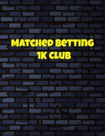 Matched Betting 1 K Club: Matched Betting / Casino Tracker - Record Each Bet - Record Monthly/Annual Profits for Casino & Matched Betting - Weekly Bet ... - Record Site Login Info - Motivation Page 1698929250 Book Cover