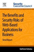 The Benefits and Security Risks of Web-Based Applications for Business: Trend Report 0124170013 Book Cover