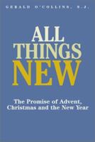 All Things New: The Promise of Advent, Christmas and the New Year 0809138247 Book Cover