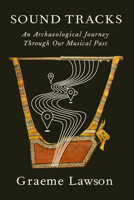 Sound Tracks: An Archaeological Journey Through Our Musical Past 0593320360 Book Cover