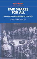 Fair Shares for All: Jacobin Egalitarianism in Practice (Past and Present Publications) 0521526507 Book Cover