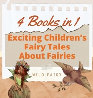 Exciting Children's Fairy Tales About Fairies: 4 Books in 1 9916658439 Book Cover