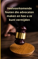 Veelvoorkomende fouten die advocaten maken en hoe u ze kunt vermijden (Dutch Edition) B0DVGBJX57 Book Cover