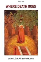 Where Death Goes / Poems 0578010844 Book Cover