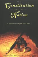 The Constitution and the Nation: A Revolution in Rights, 1937-2002 (Teaching Texts in Law and Politics, V. 25) 0820457337 Book Cover