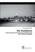 Der Stadtblock: Untersuchung der Entstehung und Bedeutung einer urbanen Typologie 3838153057 Book Cover