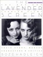 The Lavender Screen: The Gay and Lesbian Films--Their Stars, Makers, Characters, and Critics 0806521996 Book Cover