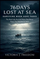 76 Days Lost at Sea: Surviving When Hope Fades: The Real Life Survival Story You Never Knew You Needed to Hear B0FP2GTBLB Book Cover