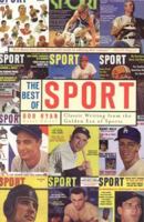The Best of SPORT: Classic Writing From the Golden Era of Sports 1894963083 Book Cover
