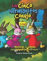 Los cinco hermanitos conejo.: Historias de valores para pequeñitos traviesos B09QNWXQ8B Book Cover