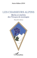 Les chasseurs alpins: Mythe et réalités des Troupes de montagne Nouvelle édition (French Edition) 2140268504 Book Cover