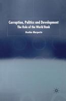 Corruption, Politics and Development: The Role of the World Bank 1349433276 Book Cover