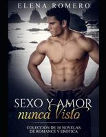 Sexo y Amor nunca Visto: Colecci�n de 10 Novelas de Romance y Er�tica 1093974680 Book Cover