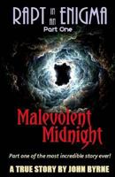 Malevolent Midnight: Part One of the Most Incredible True Story Ever! 1496003373 Book Cover
