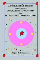 A Dark Energy Theory Correlated with Laboratory Simulations and Astronomical Observations 1420834479 Book Cover