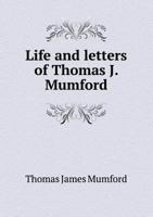 Life and Letters of Thomas J. Mumford 5518657463 Book Cover