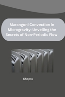 Marangoni Convection in Microgravity: Unveiling the Secrets of Non-Periodic Flow 3384262379 Book Cover