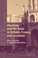 Muslims and the State in Britain, France, and Germany (Cambridge Studies in Social Theory, Religion and Politics) 0521535395 Book Cover