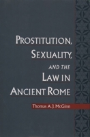 Prostitution, Sexuality, and the Law in Ancient Rome 0195087852 Book Cover