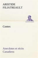 Contes: Anecdotes Et Recits Canadiens Dans Le Langage Du Terroir (Classic Reprint) 3849125793 Book Cover