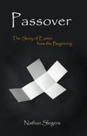 Passover: The Story of Easter from the Beginning 1732393206 Book Cover