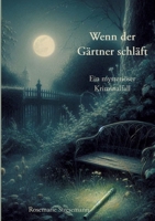 Wenn der Gärtner schläft: Ein mysteriöser Kriminalfall (German Edition) 3384359569 Book Cover