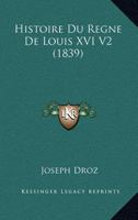 Histoire Du Regne De Louis XVI V2 (1839) 1166793222 Book Cover