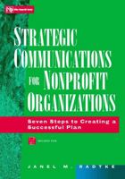 Strategic Communications for Nonprofit Organizations: Seven Steps to Creating a Successful Plan (Wiley Nonprofit Law, Finance and Management Series) 0471174645 Book Cover