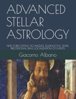 ADVANCED STELLAR ASTROLOGY: NEW FORECASTING TECHNIQUES, EQUINOCTIAL STARS, PRECESSIONAL ERAS, LOCALIZATION OF EVENTS (Italian Edition) B08B33T559 Book Cover