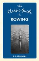 The Classic Guide to Rowing 1445649063 Book Cover