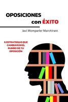 Oposiciones con éxito: 6 estrategias que cambiarán el rumbo de tu oposición B08QLSWHBY Book Cover