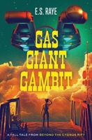 Gas Giant Gambit : A Tall Tale from Beyond the Cygnus Rift 1963029100 Book Cover