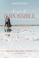 Beyond Impossible: How a Divine Visitation Brought New Life to a Marriage 195554610X Book Cover