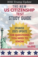 The New US Citizenship Test Study Guide - Spanish: 128 Questions You Need To Know B08P6QSFR3 Book Cover