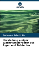 Herstellung einiger Wachstumsförderer aus Algen und Bakterien (German Edition) 6208110564 Book Cover