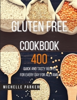 Gluten Free Cookbook: 400 Quick and Tasty Recipes for Every Day for All Family 1802354522 Book Cover