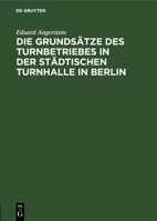 Die Grunds�tze Des Turnbetriebes in Der St�dtischen Turnhalle in Berlin 3111309010 Book Cover