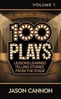 100 Plays | Vol. 1: Lessons Learned Telling Stories From the Stage (100 Plays: Lessons Learned Telling Stories From the Stage) 1956672346 Book Cover