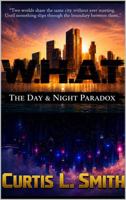W.H.A.T: The Day & Night Paradox B0H3T9XJS5 Book Cover
