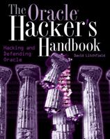 The Oracle Hacker's Handbook: Hacking and Defending Oracle 0470080221 Book Cover