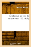 Études sur les bois de construction 2329907869 Book Cover