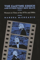 The Casting Couch and Other Front Row Seats: Women in Films of the 1970s and 1980s 0275929124 Book Cover