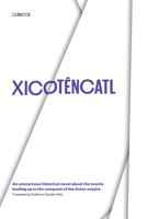 Xicotencatl: An Anonymous Historical Novel About the Events Leading Up to the Conquest of the Aztec Empire (Texas Pan American Series) 0292712146 Book Cover