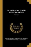 Die Hausmutter In Allen Ihren Geschäfften; Volume 3 1021530050 Book Cover