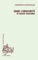 Dans l'Obscurite: et autres nouvelles (Études Grecques) (French Edition) 2738482635 Book Cover