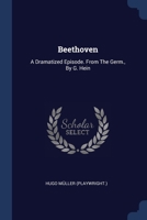 Beethoven: A Dramatized Episode. From The Germ., By G. Hein... 1377195694 Book Cover