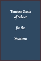 Timeless Seeds of Advice for the Muslima 1643544470 Book Cover